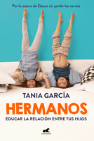 Hermanos: Cómo educar la relación entre tus hijos / Siblings: How to Shape the Relationship between Your Children 8418045353 Book Cover