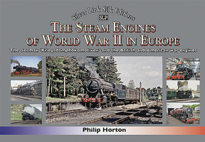 The Steam Engines of World War II in Europe : The German 'Kriegsdampflokomotiven' and the British and American War Engines 1857945697 Book Cover