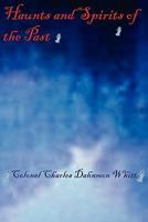 Haunts and Spirits of the Past 1931672717 Book Cover