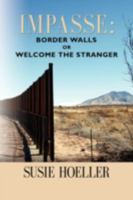 Impasse: Border Walls or Welcome the Stranger 1601455445 Book Cover