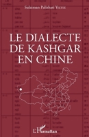 Le dialecte de Kashgar en Chine (French Edition) 2343118361 Book Cover