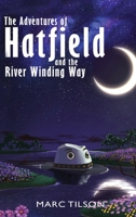 The Adventures of Hatfield and the River Winding Way 1958517070 Book Cover