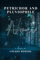 Petrichor and Pluviophile: What if love dies but hope doesnt? 3000814760 Book Cover
