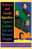 Violence and Social Injustice Against Lesbian, Gay and Bisexual People 0789006502 Book Cover