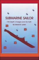 Submarine Sailor: 198 Depth Charges and His Faith 1424186773 Book Cover