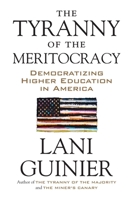 The Tyranny of the Meritocracy: Democratizing Higher Education in America 0807078123 Book Cover