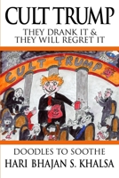 Cult Trump: They Drank it and They will Regret it B08T6JY51J Book Cover
