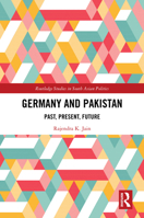 Germany and Pakistan: Past, Present, Future (Routledge Studies in South Asian Politics) 1032868708 Book Cover