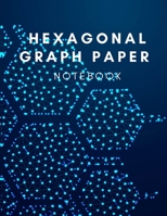 Hexagonal Graph Paper Notebook: 120 Pages Graph Paper Hexagon and The large hexagons measure .5" per side. 1670202615 Book Cover