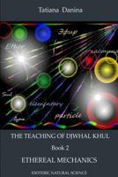 The Teaching of Djwhal Khul - Ethereal mechanics 1499761961 Book Cover