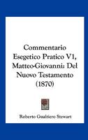 Commentario Esegetico Pratico V1, Matteo-Giovanni: Del Nuovo Testamento (1870) 1168443717 Book Cover