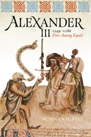 Alexander III: 1249 - 1286, First Among Equals 1910900389 Book Cover