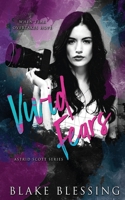 Vivid Fears: A Contemporary NA Romance (Astrid Scott Series) B09SFDGFX3 Book Cover