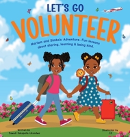 LET'S GO VOLUNTEER. Mariam and Simba's Adventure: Fun Lessons about sharing, learning and being kind. B0FV65TXV3 Book Cover