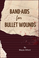 Band-Aids For Bullet Wounds B0CMXK4RQ5 Book Cover