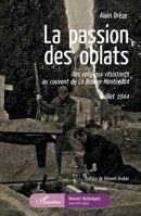 La passion des oblats: Des religieux résistants au couvent de La Brosse-Montceaux Juillet 1944 (Romans Historiques) (French Edition) 2343140138 Book Cover