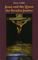 Jesus and the Quest for Secular Justice 097354872X Book Cover