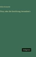 Titus, oder die Zerstörung Jerusalem's 3563658617 Book Cover