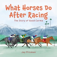 What Horses Do After Racing: The Story of Good Carma 1736709585 Book Cover