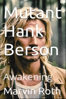 Mutant Hank Berson: Awakening B0DPV5D6SQ Book Cover