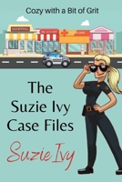 Suzie Ivy Case Files: Cozy with a Bit of Grit B09CKF4Z82 Book Cover