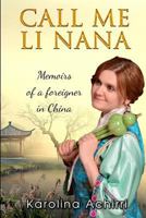 Call me Li Nana: Memoirs of a foreigner in China 1532993803 Book Cover