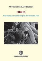 Fibres: Microscopy of Archaeological Textiles and Furs 963991178X Book Cover