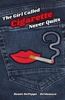 The Girl Called 'Cigarette' Never Quits 1088049125 Book Cover