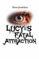 Lucy's Fatal Attraction 1524530069 Book Cover