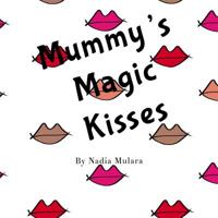 Mummy's Magic Kisses: A fun rhyming picture book for children aged 3-8 1797020579 Book Cover