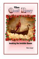 The Occult Rosary- (Invoking the Invisible Queen) 1387653350 Book Cover