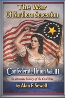 Confederate Union: The War of Northern Secession 197354380X Book Cover