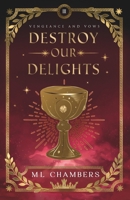Destroy Our Delights 1958374237 Book Cover