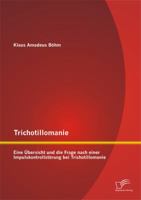 Trichotillomanie: Eine Übersicht und die Frage nach einer Impulskontrollstörung bei Trichotillomanie 3842872534 Book Cover