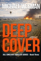 Deep Cover: A Jill Sinclair Thriller (THE JILL SINCLAIR THRILLER SERIES) B0GKFBS61Q Book Cover