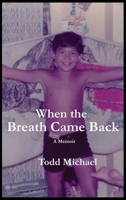 When the Breath Came Back: A Memoir B0H4D64J3R Book Cover