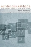 Murderous Methods: Using Forensic Science to Solve Lethal Crimes 0231131186 Book Cover