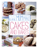 Just Like Mum Used to Make: Cakes and Bakes 1907892907 Book Cover