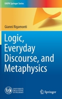 Logic, Everyday Discourse, and Metaphysics 303074597X Book Cover