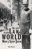 All the Law in the World Won't Stop Them 160571349X Book Cover