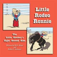 Little Rodeo Ronnie: The Little Cowboy's Eight Second Ride 1420855654 Book Cover
