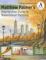 Matthew Palmer's Step-By-Step Guide to Watercolour Painting 1782215107 Book Cover