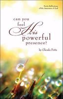 Can You Feel His Powerful Presence?: Poetic Reflections of the Awareness of God 1604627867 Book Cover