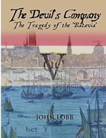 THE DEVIL'S COMPANY - THE TRAGEDY OF THE 'BATAVIA'. 1409268829 Book Cover
