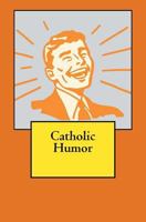 Catholic Humor 1544138849 Book Cover