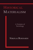 Historical Materialism: A System of Sociology (Routledge Revivals) 1614275386 Book Cover