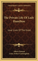 The Private Life Of Lady Hamilton: Love Lives Of The Great 1430489626 Book Cover