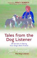 Tales from the Dog Listener: 28 Secrets to Being Your Dog's Best Friend 1569755361 Book Cover