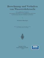 Berechnung Und Verhalten Von Wasserrohrkesseln: Ein Graphisches Verfahren Zum Raschen Berechnen Von Dampfkesseln Nebst Einer Untersuchung Uber Ihr Verhalten Im Betriebe 3662391732 Book Cover