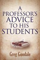 A Professor's Advice to His Students 1626469660 Book Cover